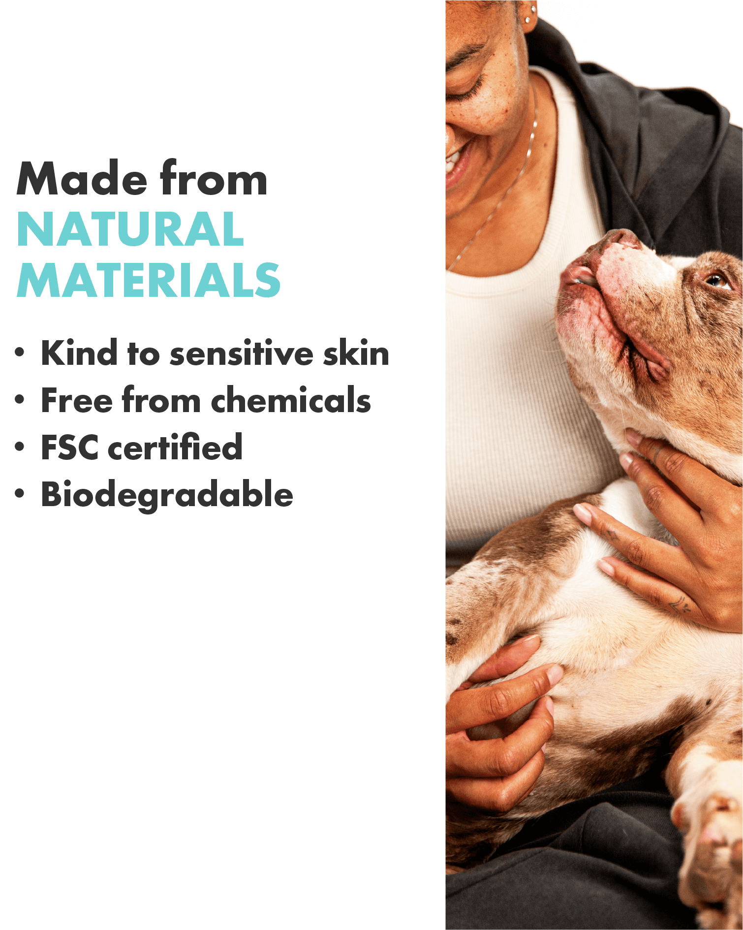 Natural materials, biodegradable, FSC certified, chemical free, kind to sensitive skin